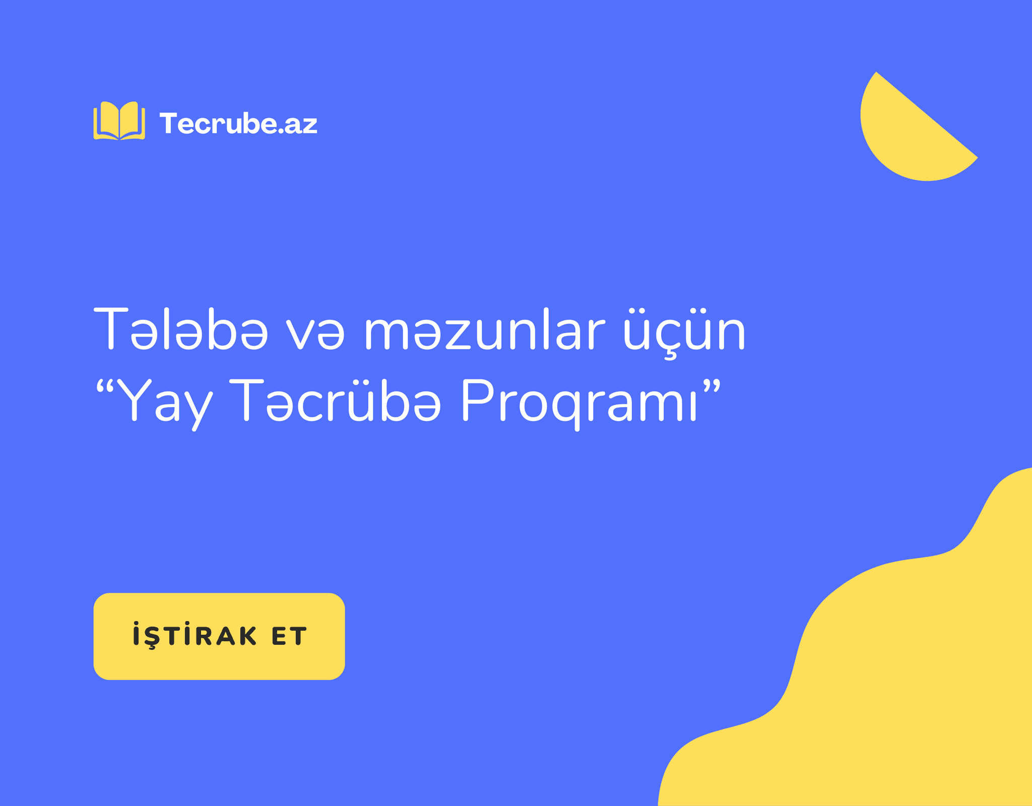 Tələbə və məzunlar üçün “Yay Təcrübə Proqramı”