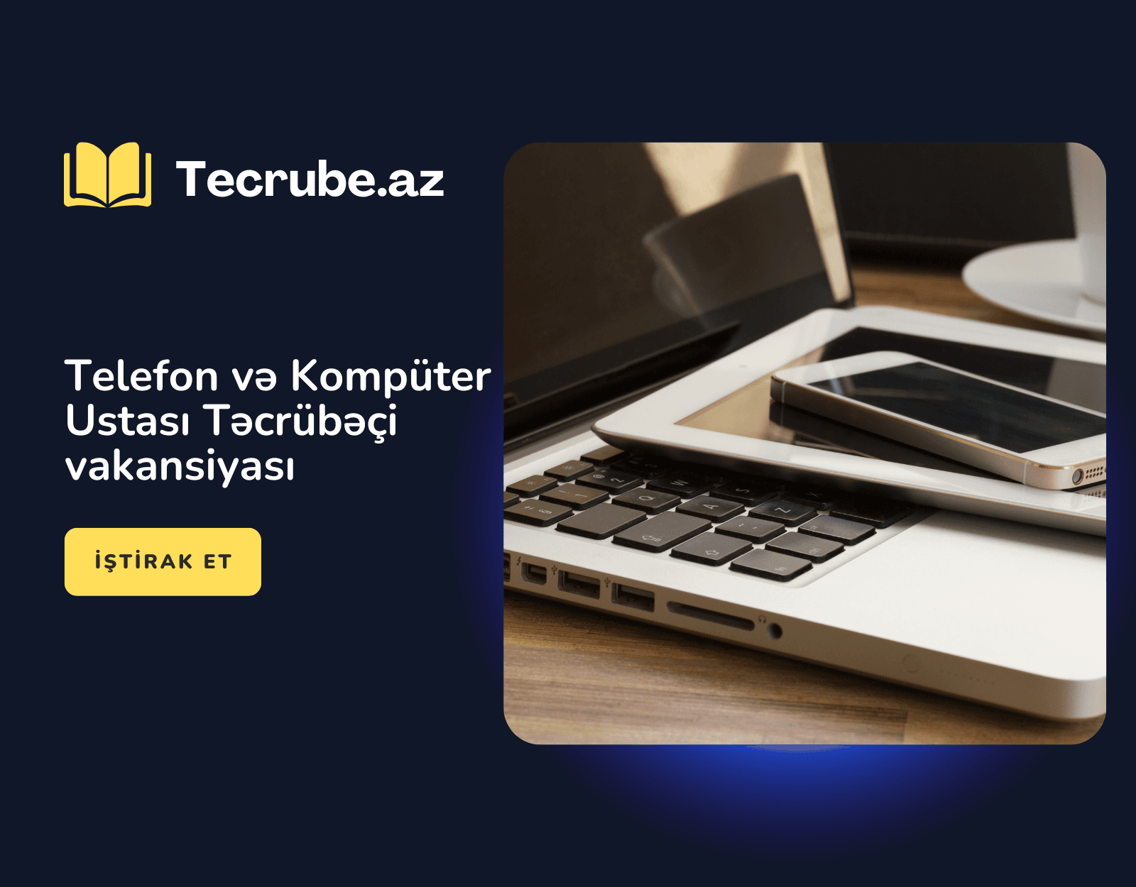 Telefon və Kompüter Ustası Təcrübəçi vakansiyası
