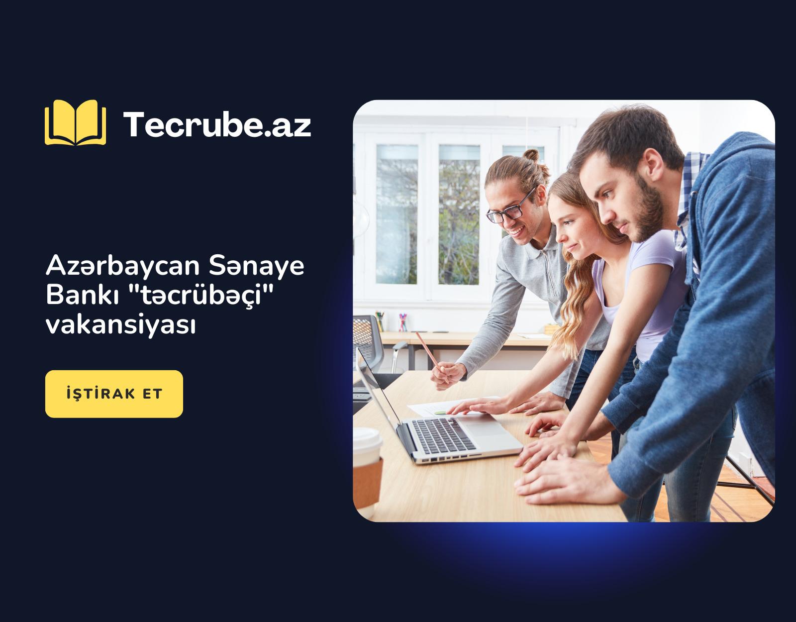 Azərbaycan Sənaye Bankı “təcrübəçi” vakansiyası
