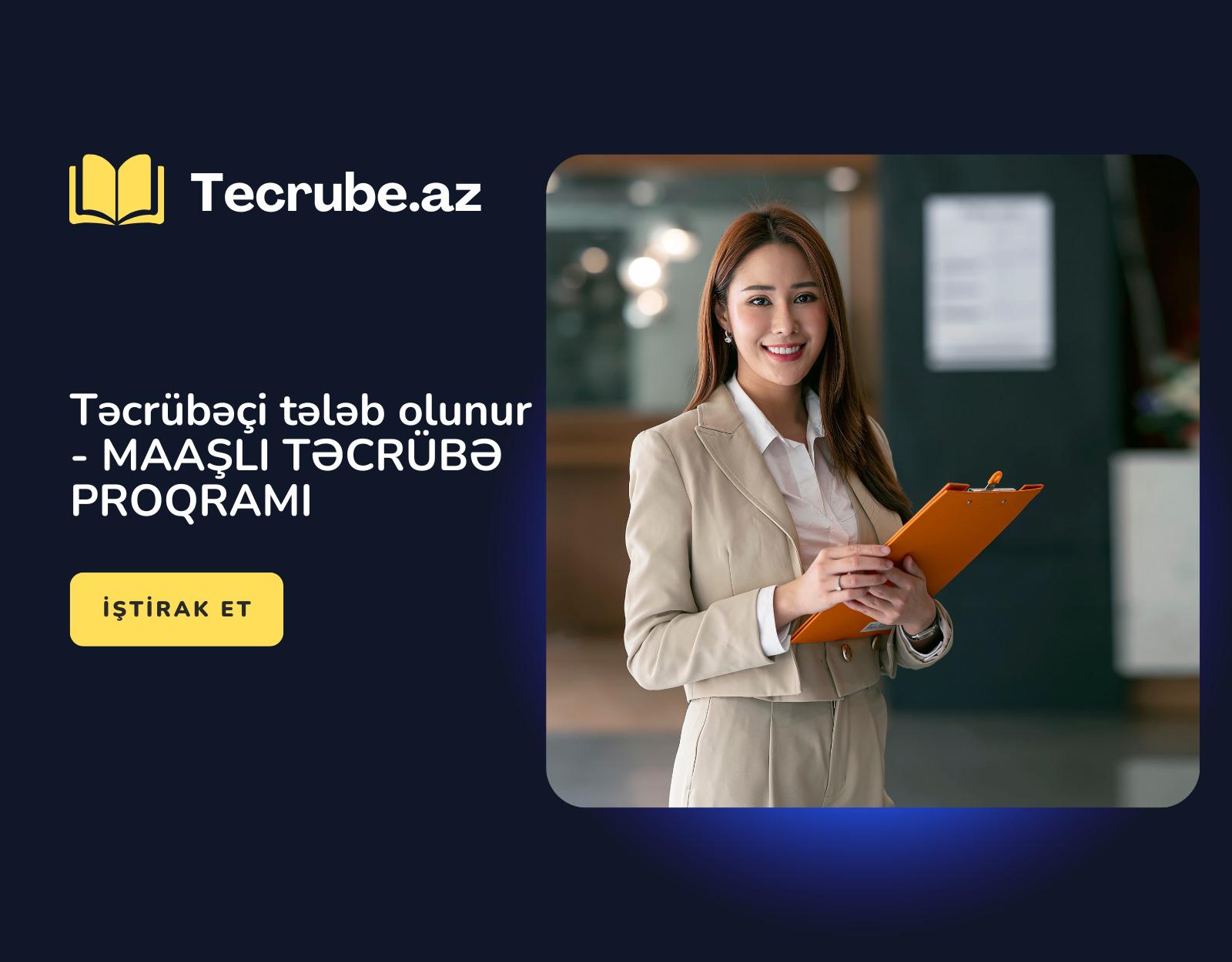 Təcrübəçi tələb olunur – MAAŞLI TƏCRÜBƏ PROQRAMI