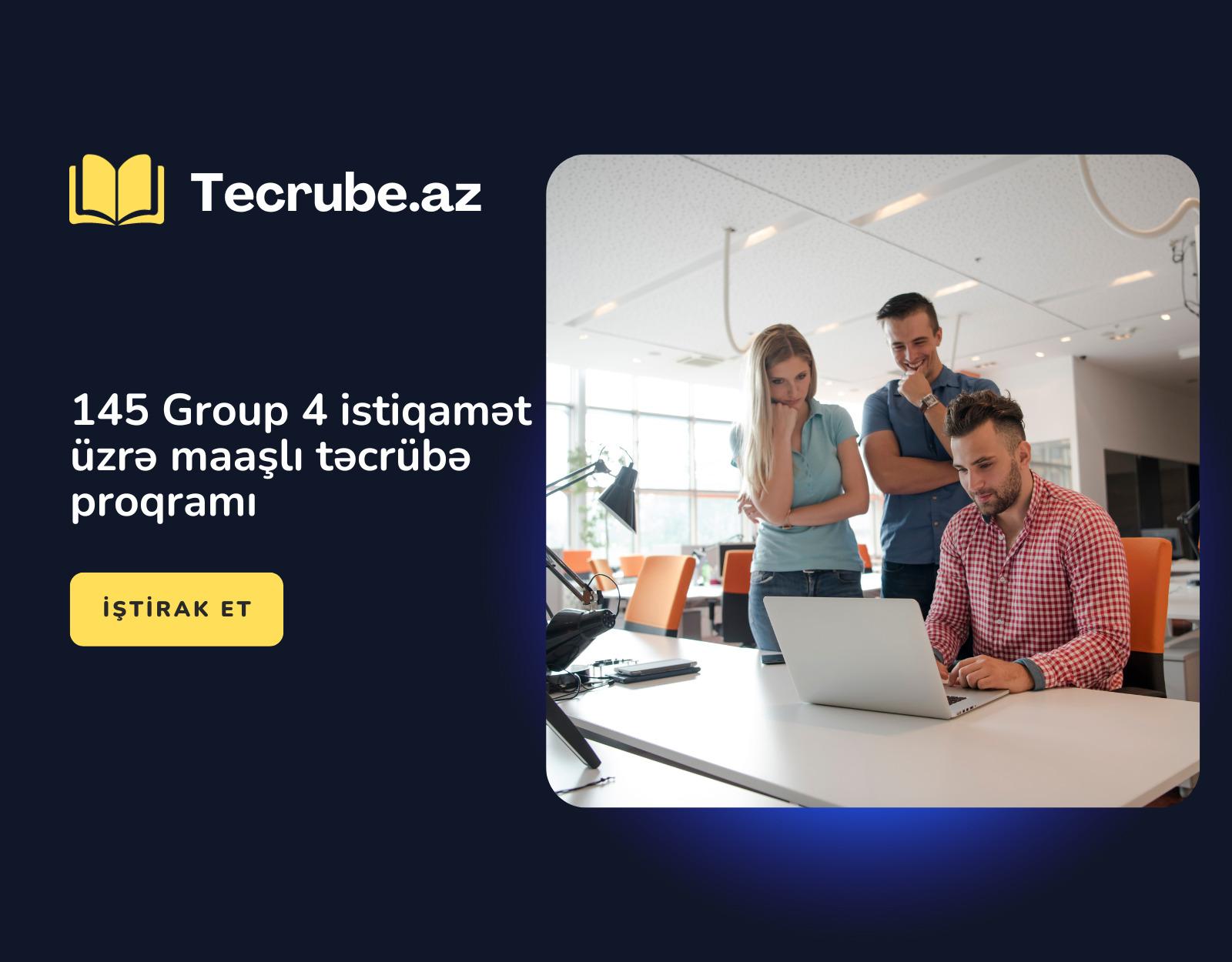 145 Group 4 istiqamət üzrə maaşlı təcrübə proqramı