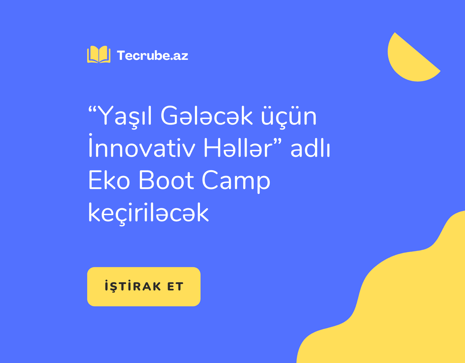 “Yaşıl Gələcək üçün İnnovativ Həllər” adlı Eko Boot Camp keçiriləcək
