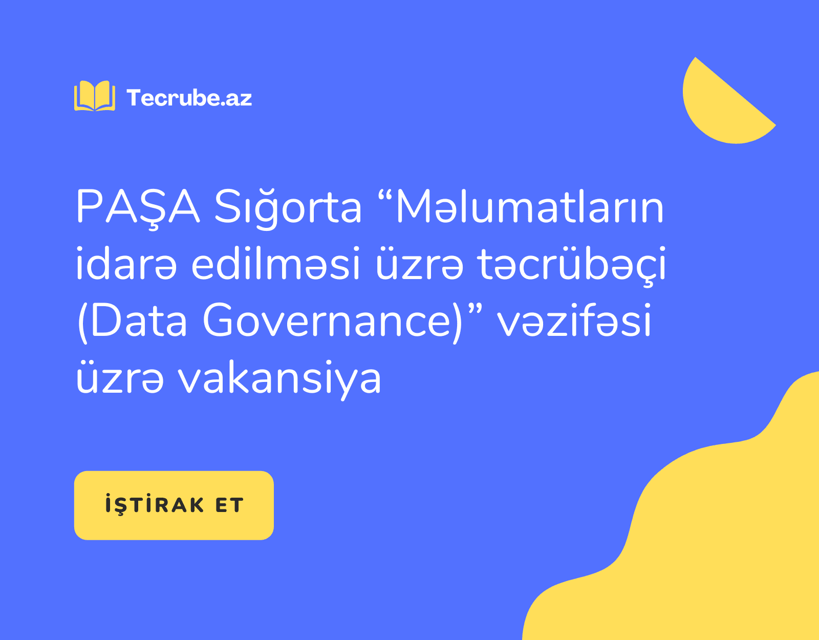 PAŞA Sığorta “Məlumatların idarə edilməsi üzrə təcrübəçi (Data Governance)” vəzifəsi üzrə vakansiya