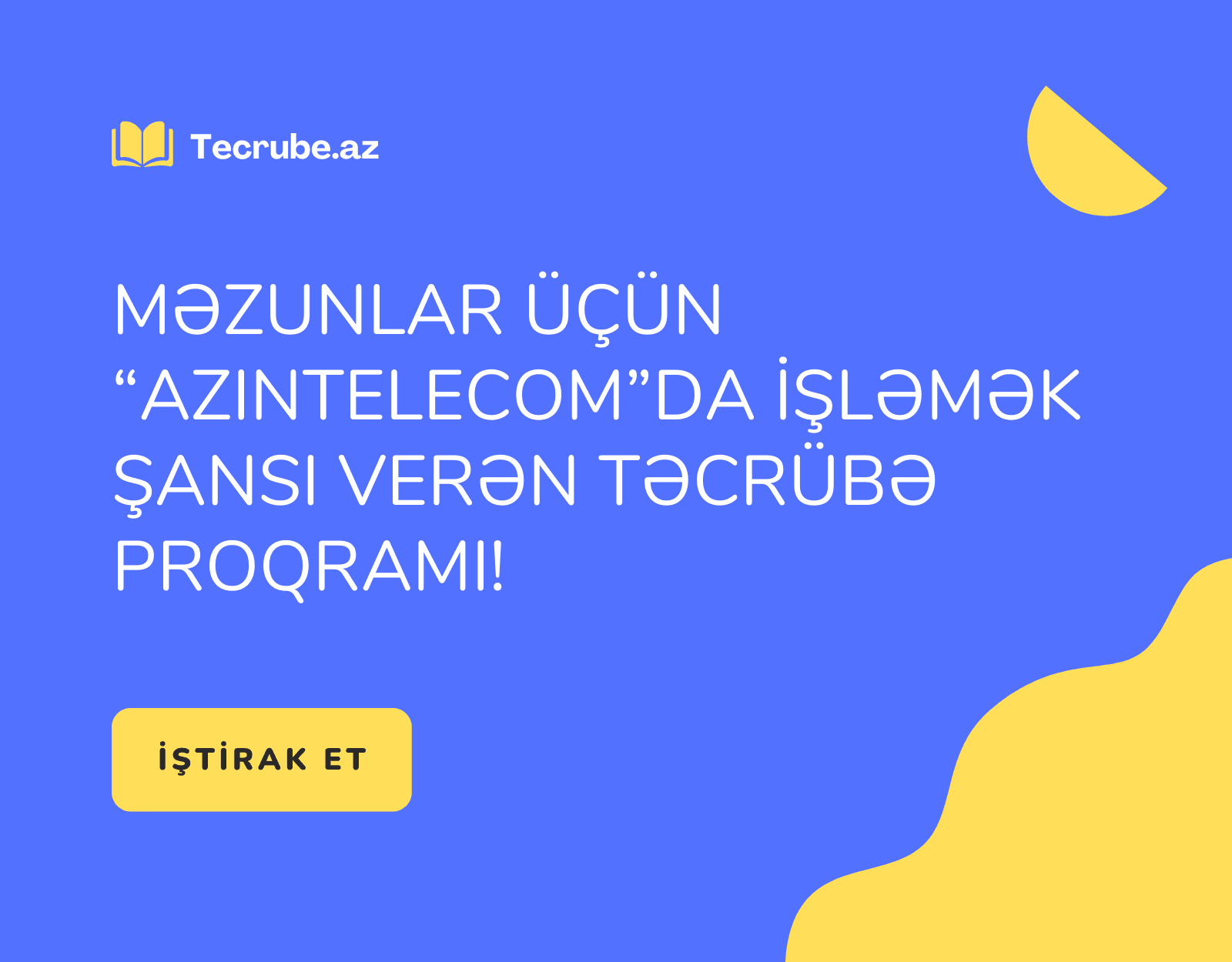 MƏZUNLAR ÜÇÜN “AZINTELECOM”DA İŞLƏMƏK ŞANSI VERƏN TƏCRÜBƏ PROQRAMI!