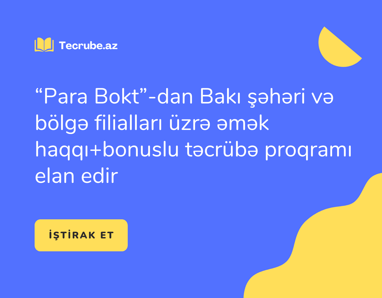“Para Bokt”-dan Bakı şəhəri və bölgə filialları üzrə əmək haqqı+bonuslu təcrübə proqramı elan edir