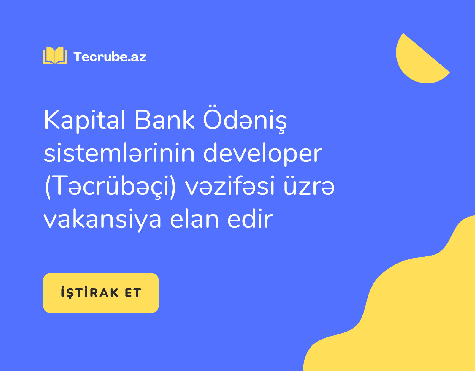 Kapital Bank Ödəniş sistemlərinin developer (Təcrübəçi) vəzifəsi üzrə vakansiya elan edir