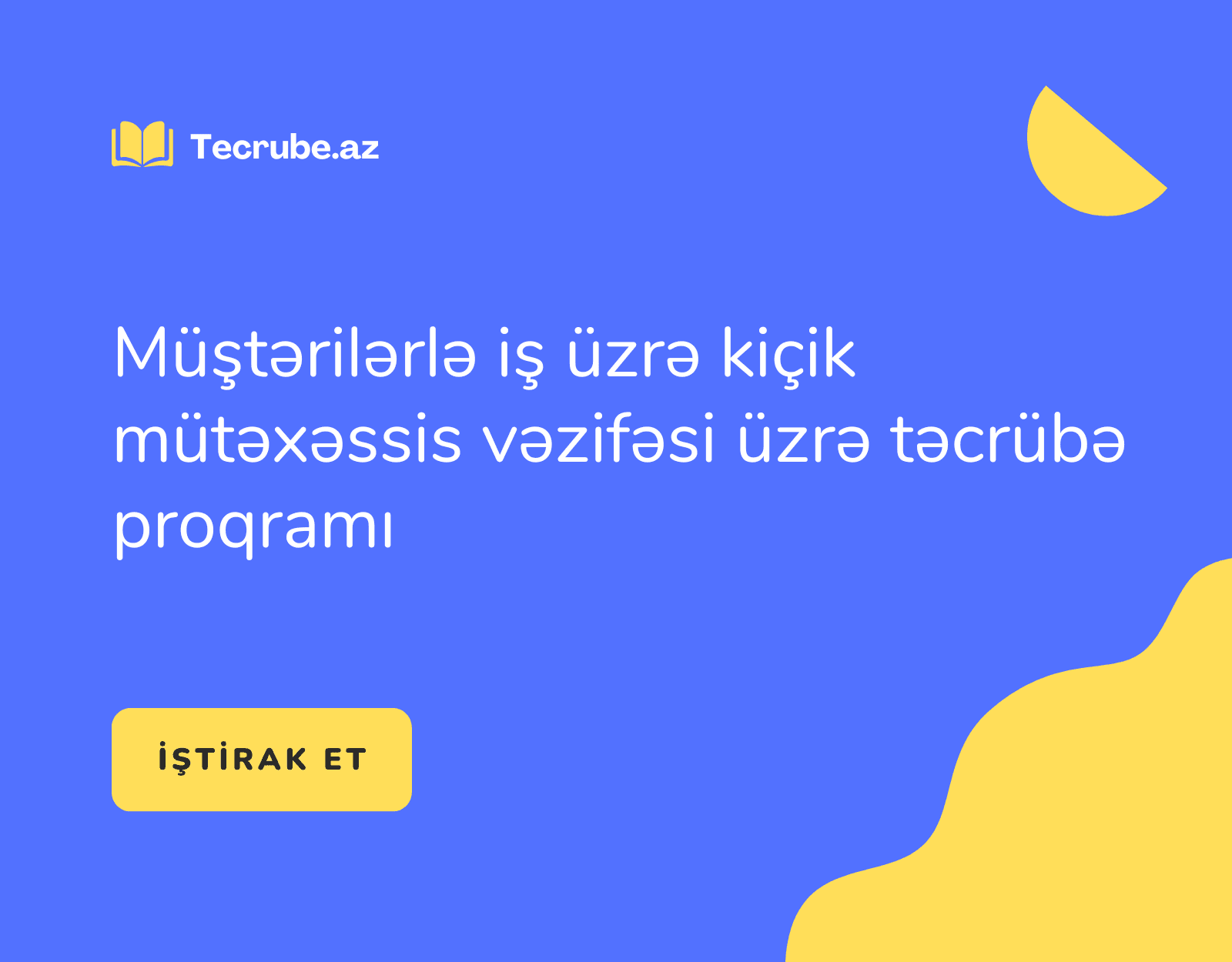 Müştərilərlə iş üzrə kiçik mütəxəssis vəzifəsi üzrə təcrübə proqramı