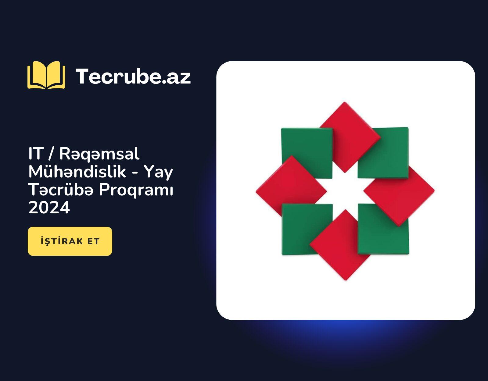 IT / Rəqəmsal Mühəndislik – Yay Təcrübə Proqramı 2024